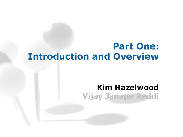 Part One: Introduction and Overview Kim Hazelwood Vijay Janapa Reddi 