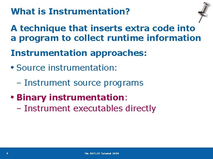 What is Instrumentation? A technique that inserts extra code into a program to collect