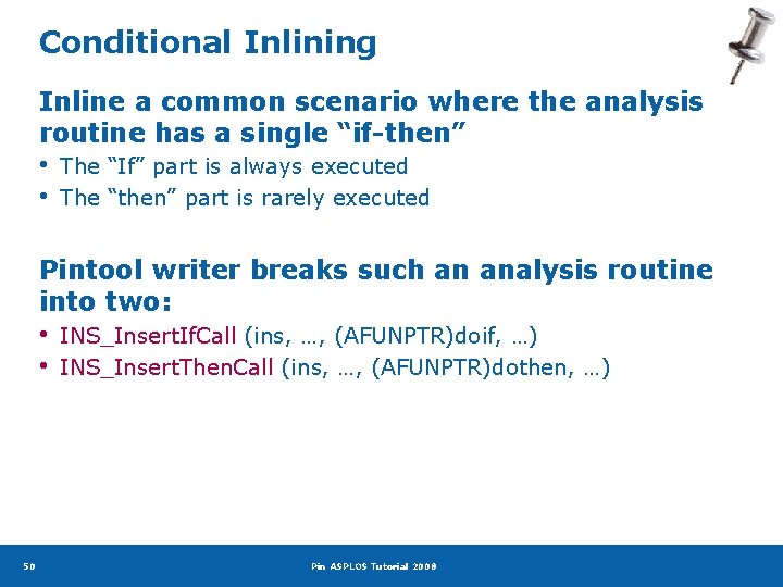 Conditional Inlining Inline a common scenario where the analysis routine has a single “if-then”