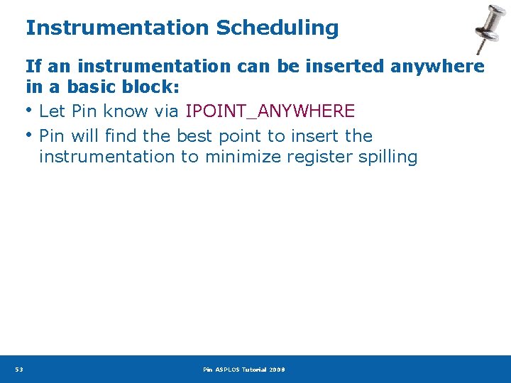 Instrumentation Scheduling If an instrumentation can be inserted anywhere in a basic block: •