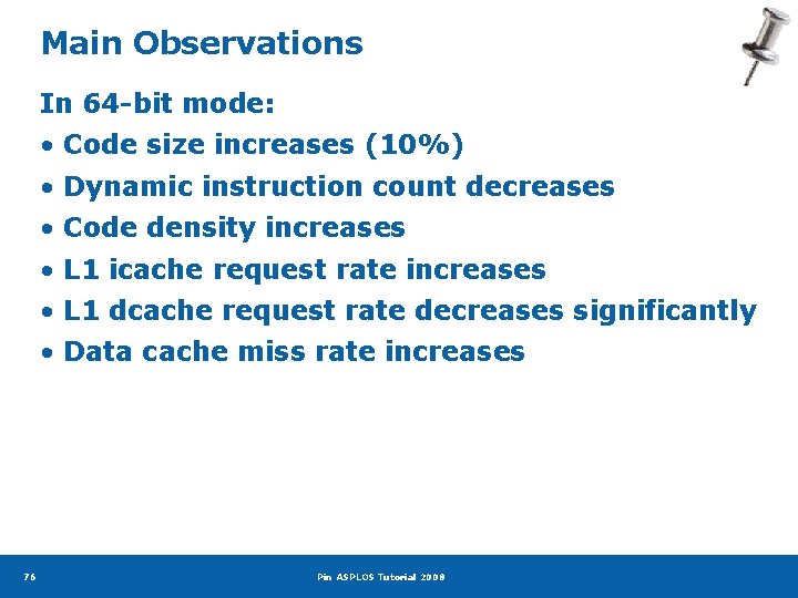 Main Observations In 64 -bit mode: • Code size increases (10%) • Dynamic instruction