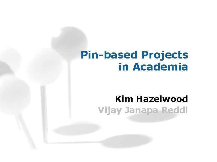 Pin-based Projects in Academia Kim Hazelwood Vijay Janapa Reddi 