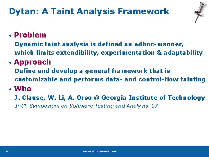Dytan: A Taint Analysis Framework • Problem Dynamic taint analysis is defined an adhoc-manner,