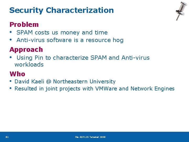 Security Characterization Problem • • SPAM costs us money and time Anti-virus software is