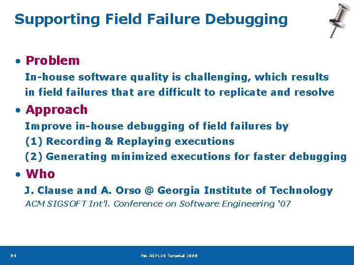 Supporting Field Failure Debugging • Problem In-house software quality is challenging, which results in