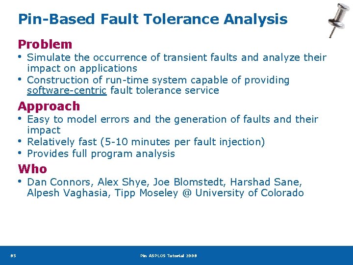 Pin-Based Fault Tolerance Analysis Problem • • Simulate the occurrence of transient faults and
