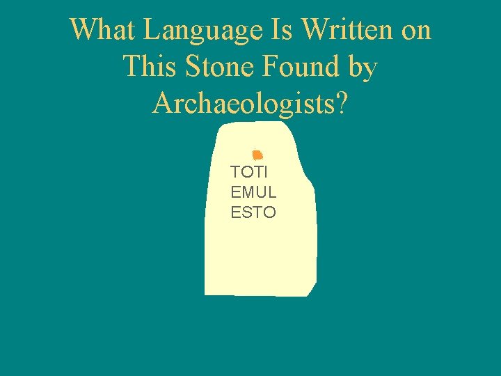 What Language Is Written on This Stone Found by Archaeologists? TOTI EMUL ESTO 