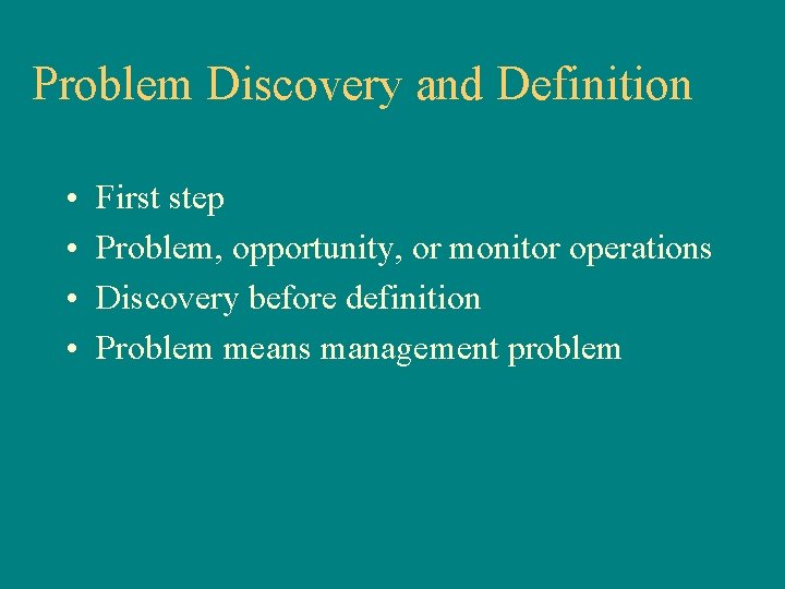 Problem Discovery and Definition • • First step Problem, opportunity, or monitor operations Discovery