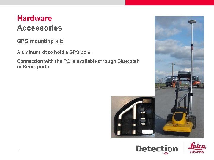 Hardware Accessories GPS mounting kit: Aluminum kit to hold a GPS pole. Connection with