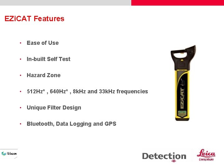 EZi. CAT Features • Ease of Use • In-built Self Test • Hazard Zone