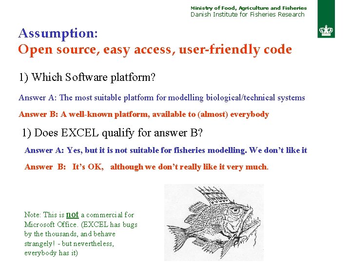 Ministry of Food, Agriculture and Fisheries Danish Institute for Fisheries Research Assumption: Open source,