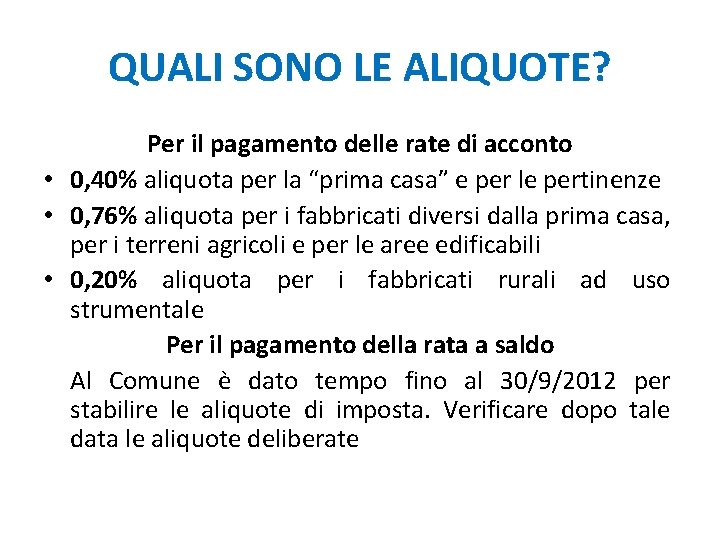 QUALI SONO LE ALIQUOTE? Per il pagamento delle rate di acconto • 0, 40%