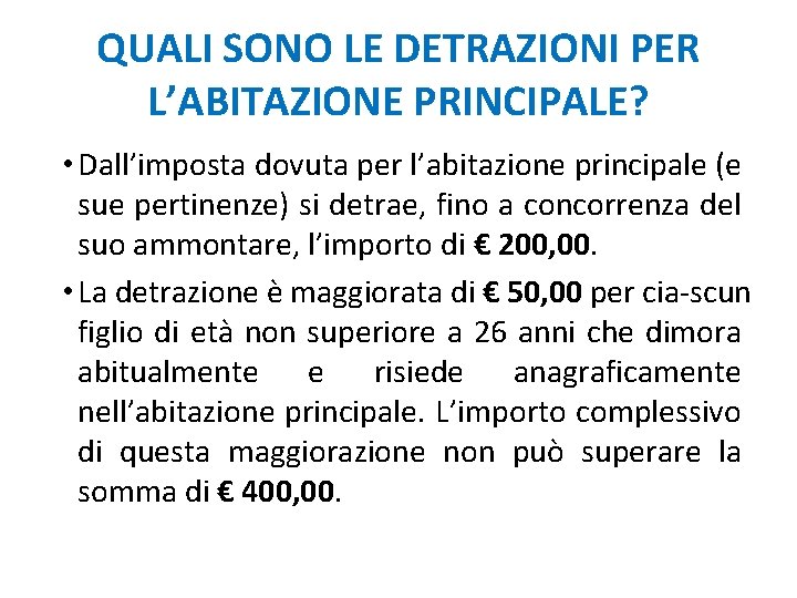 QUALI SONO LE DETRAZIONI PER L’ABITAZIONE PRINCIPALE? • Dall’imposta dovuta per l’abitazione principale (e