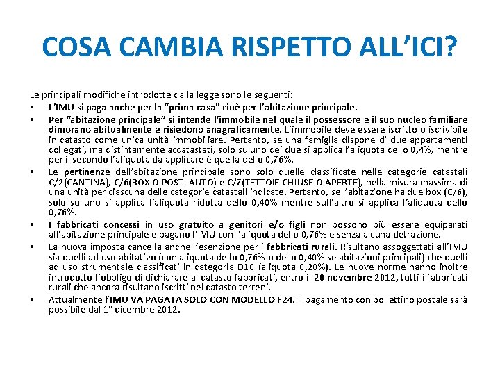 COSA CAMBIA RISPETTO ALL’ICI? Le principali modifiche introdotte dalla legge sono le seguenti: •