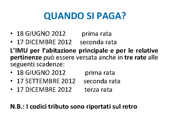 QUANDO SI PAGA? • 18 GIUGNO 2012 prima rata • 17 DICEMBRE 2012 seconda