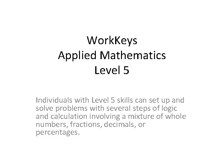 Work. Keys Applied Mathematics Level 5 Individuals with Level 5 skills can set up
