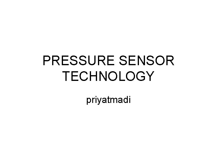 PRESSURE SENSOR TECHNOLOGY priyatmadi 