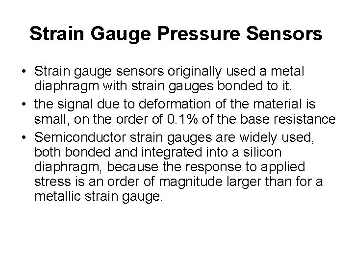 Strain Gauge Pressure Sensors • Strain gauge sensors originally used a metal diaphragm with