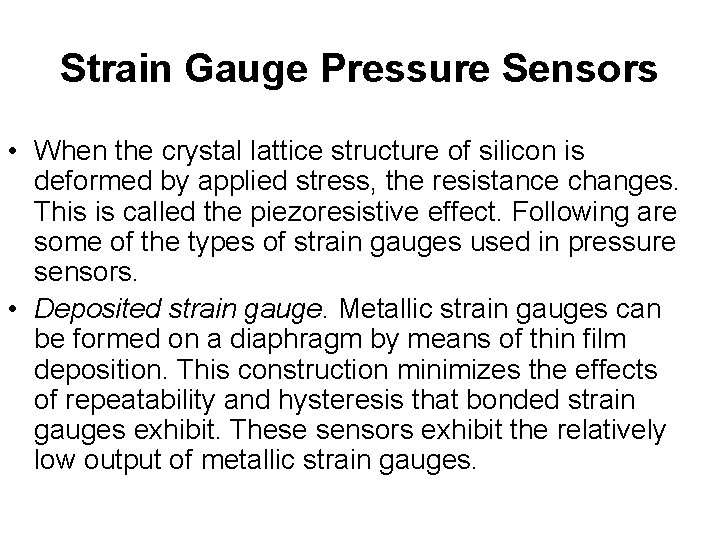 Strain Gauge Pressure Sensors • When the crystal lattice structure of silicon is deformed