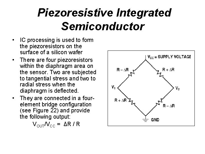  Piezoresistive Integrated Semiconductor • IC processing is used to form the piezoresistors on