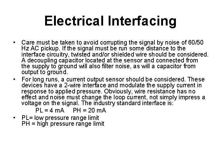 Electrical Interfacing • Care must be taken to avoid corrupting the signal by noise