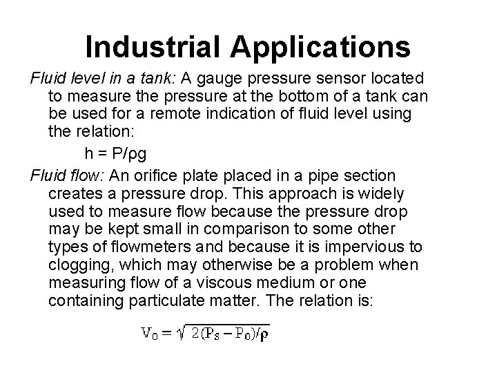 Industrial Applications Fluid level in a tank: A gauge pressure sensor located to measure
