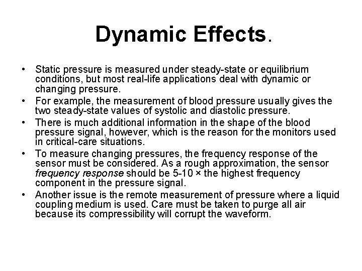  Dynamic Effects. • Static pressure is measured under steady-state or equilibrium conditions, but