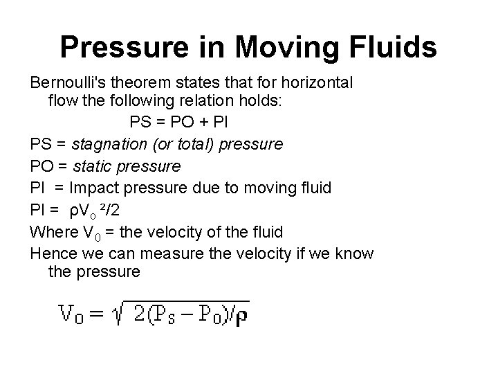 Pressure in Moving Fluids Bernoulli's theorem states that for horizontal flow the following relation