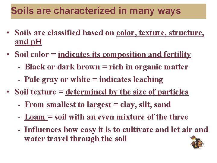 Soils are characterized in many ways • Soils are classified based on color, texture,