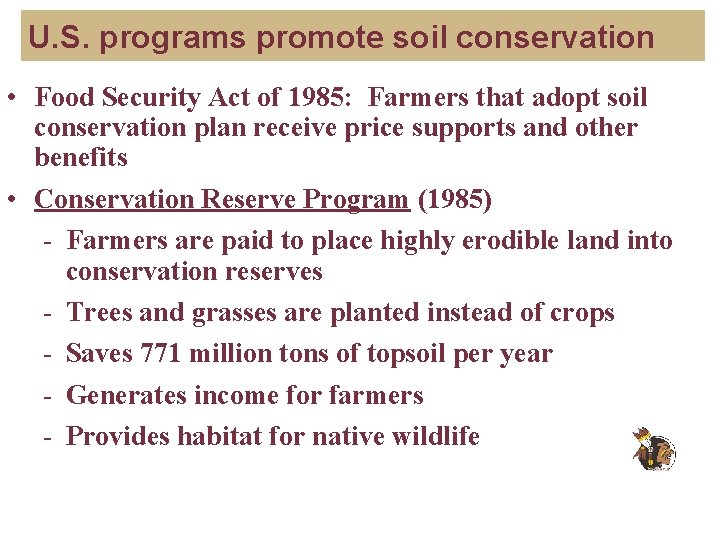 U. S. programs promote soil conservation • Food Security Act of 1985: Farmers that