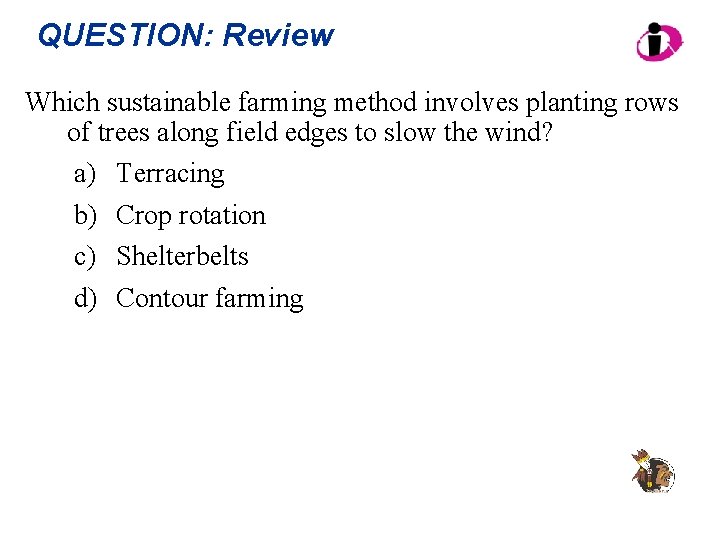 QUESTION: Review Which sustainable farming method involves planting rows of trees along field edges