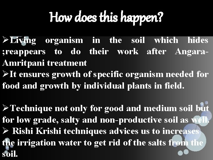 How does this happen? ØLiving organism in the soil which hides ; reappears to