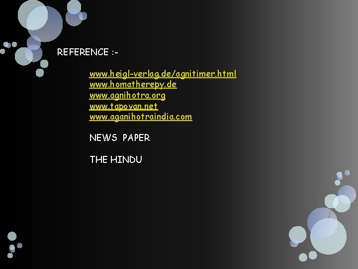 REFERENCE : www. heigl-verlag. de/agnitimer. html www. homatherepy. de www. agnihotra. org www. tapovan.