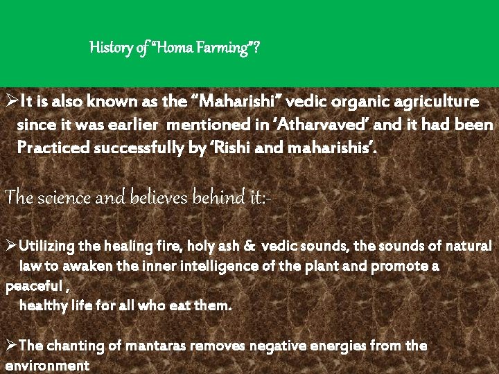 History of “Homa Farming”? ØIt is also known as the “Maharishi” vedic organic agriculture