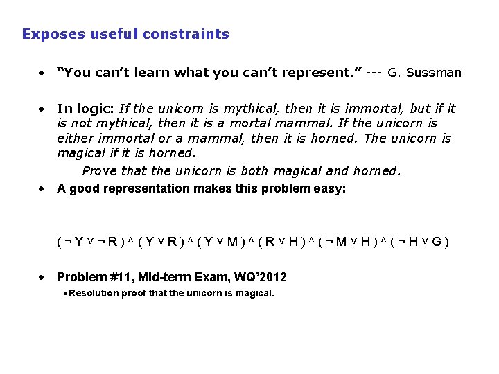 Exposes useful constraints • “You can’t learn what you can’t represent. ” --- G.