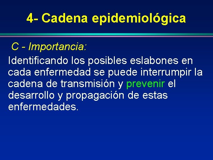 4 - Cadena epidemiológica C - Importancia: Importancia Identificando los posibles eslabones en cada