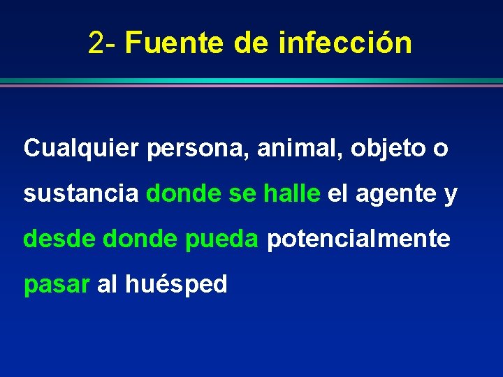 2 - Fuente de infección Cualquier persona, animal, objeto o sustancia donde se halle