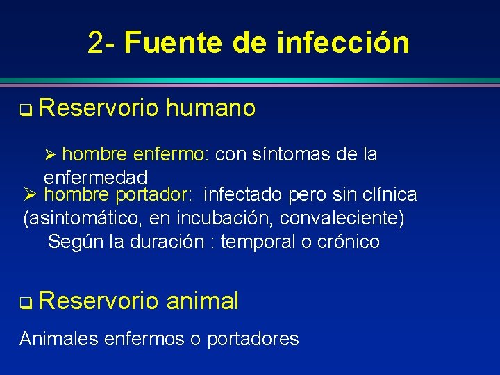 2 - Fuente de infección q Reservorio humano Ø hombre enfermo: con síntomas de