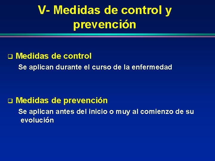 V- Medidas de control y prevención q Medidas de control Se aplican durante el
