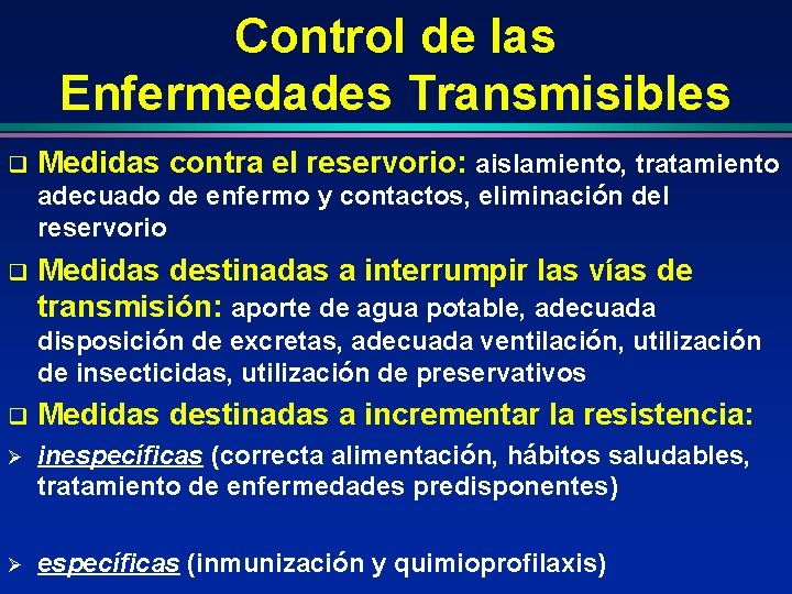 Control de las Enfermedades Transmisibles q Medidas contra el reservorio: aislamiento, tratamiento adecuado de