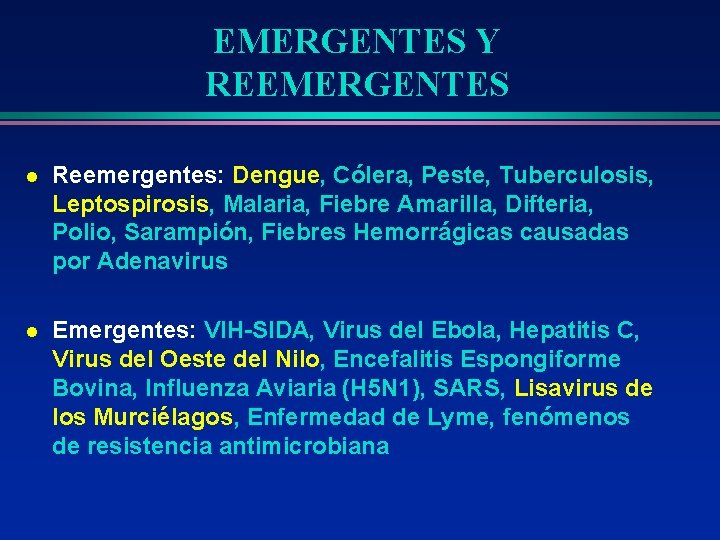 EMERGENTES Y REEMERGENTES l Reemergentes: Dengue, Cólera, Peste, Tuberculosis, Leptospirosis, Malaria, Fiebre Amarilla, Difteria,