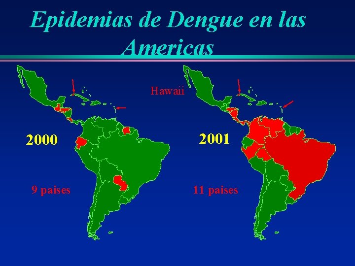 Epidemias de Dengue en las Americas Hawaii 2000 9 paises 2001 11 paises 