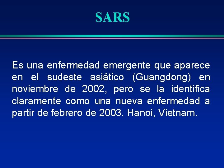 SARS Es una enfermedad emergente que aparece en el sudeste asiático (Guangdong) en noviembre