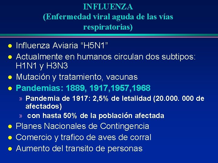 INFLUENZA (Enfermedad viral aguda de las vías respiratorias) l l Influenza Aviaria “H 5