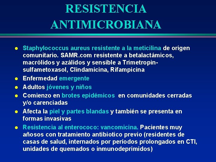 RESISTENCIA ANTIMICROBIANA l l l Staphylococcus aureus resistente a la meticilina de origen comunitario.