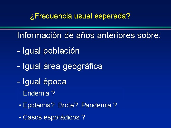 ¿Frecuencia usual esperada? Información de años anteriores sobre: - Igual población - Igual área