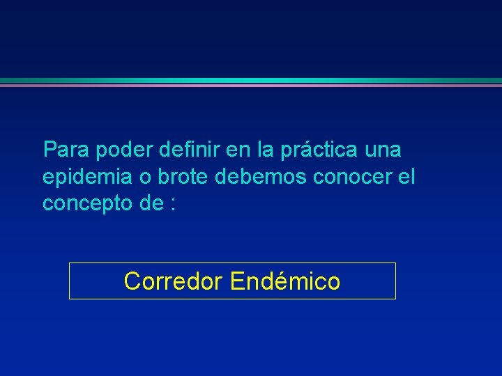 Para poder definir en la práctica una epidemia o brote debemos conocer el concepto