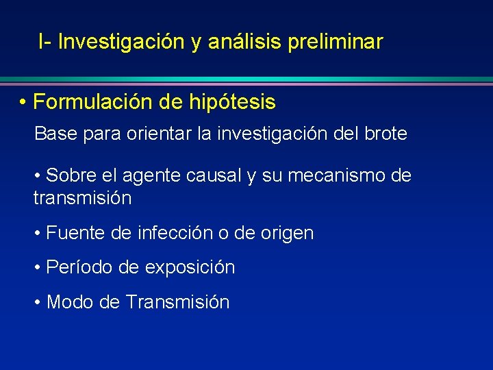 I- Investigación y análisis preliminar • Formulación de hipótesis Base para orientar la investigación