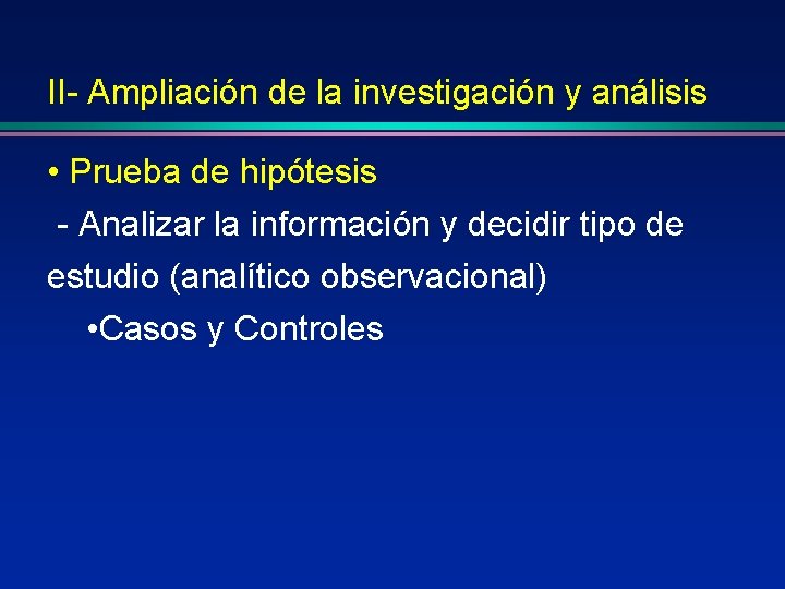 II- Ampliación de la investigación y análisis • Prueba de hipótesis - Analizar la