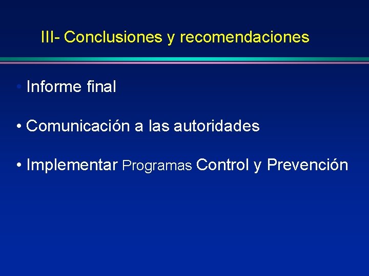 III- Conclusiones y recomendaciones • Informe final • Comunicación a las autoridades • Implementar